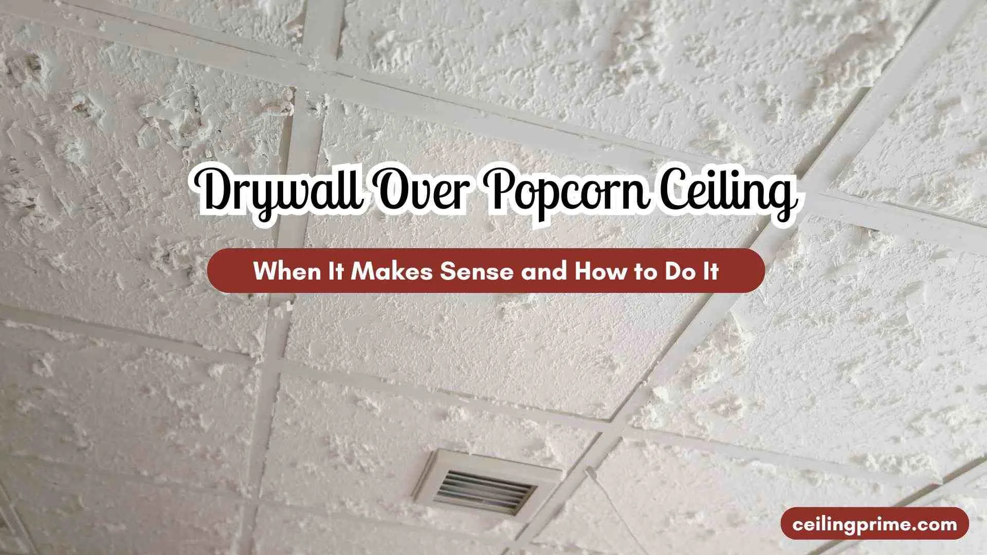 Drywall Over Popcorn Ceiling