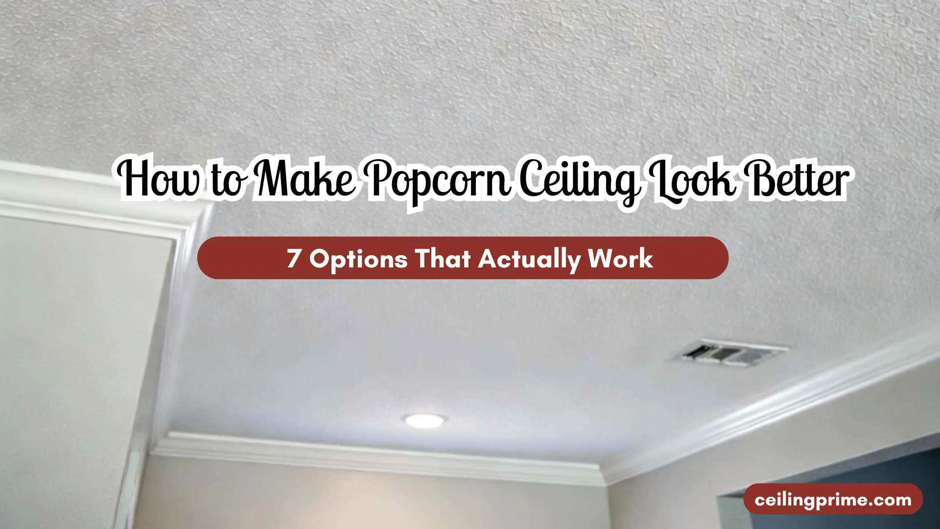 How to Make Popcorn Ceiling Look Better