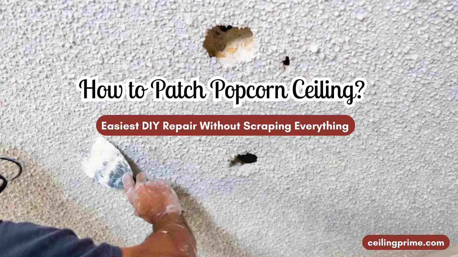 How to Patch Popcorn Ceiling