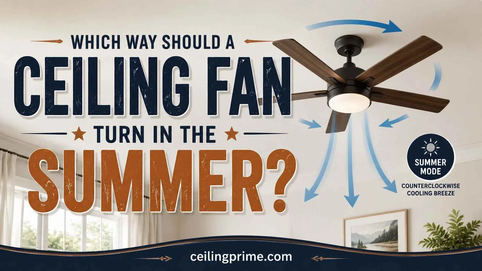 Which Way Should a Ceiling Fan Turn in the Summer